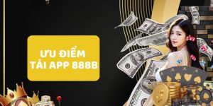 Những ưu điểm nổi bật của tải app 888b